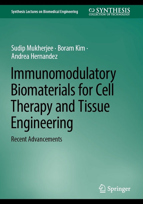 Immunomodulatory Biomaterials for Cell Therapy and Tissue Engineering - Sudip Mukherjee, Boram Kim, Andrea Hernandez