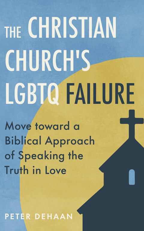 Christian Churchs LGBTQ Failure: -  Peter deHaan