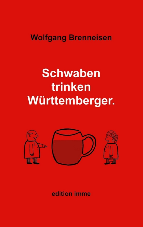 Schwaben trinken Württemberger - Wolfgang Brenneisen