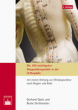 Die 100 wichtigsten Akupunkturpunkte in der Orthopädie - Opitz, Gerhard; Strittmatter, Beate