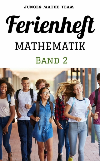 Mathematik Ferienhefte für liebe Kinder - AHS / NMS - Nach der 2. Klasse - Junges Mathe Team