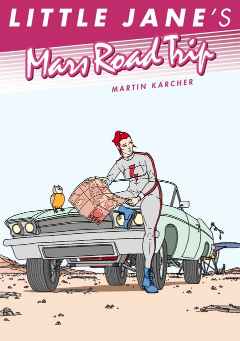 Little Jane&apos;s Mars Road Trip -  Martin Karcher