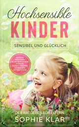 Hochsensible Kinder -  Sophie Klar