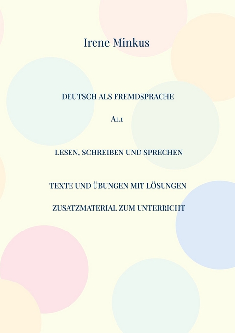 Deutsch als Fremdsprache A1.1 Lesen, Schreiben und Sprechen -  Irene Minkus