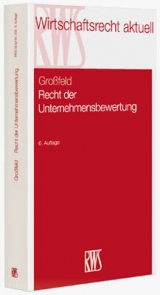 Recht der Unternehmensbewertung - Großfeld, Bernhard