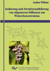 Isolierung und Strukturaufklärung von oligomeren Stilbenen aus Weinrebenextrakten - Andrea Wilkens