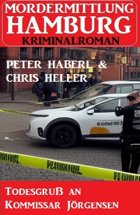 Todesgruß an Kommissar Jörgensen: Mordermittlung Hamburg Kriminalroman -  Peter Haberl,  Chris Heller