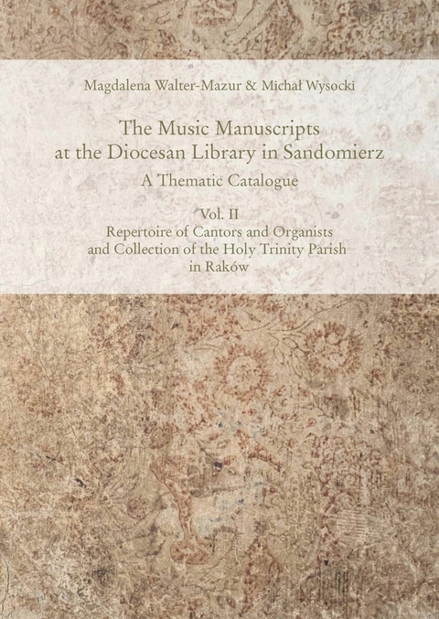 The Music Manuscripts at the Diocesan Library in Sandomierz. A Thematic Catalogue -  Magdalena Walter-Mazur,  Micha Wysocki