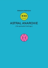 Astral Anarchie - Mahatma Mehrtürer