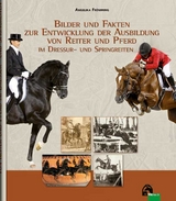 Bilder und Fakten zur Entwicklung der Ausbildung von Reiter und Pferd im Dressur- und Springreiten - Angelika Frömming