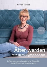 Älter werden mit dem Lymphödem -  Kirsten Schade