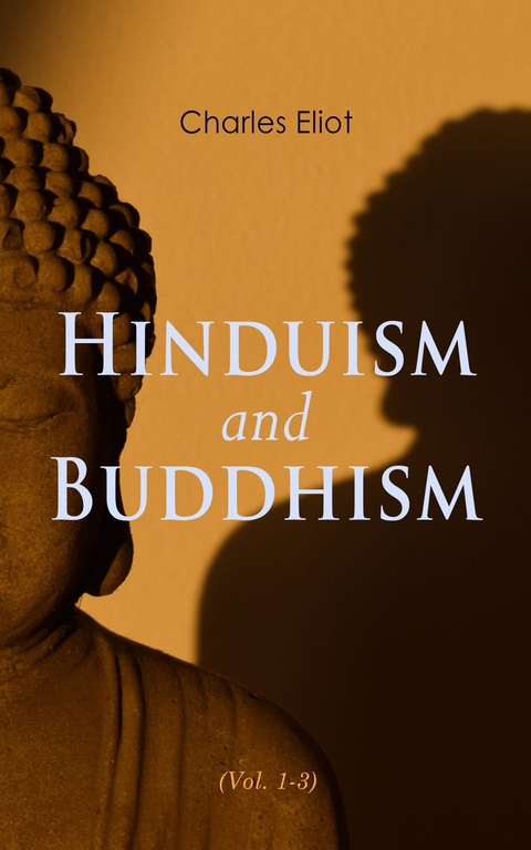 Hinduism and Buddhism (Vol. 1-3) -  Charles Eliot