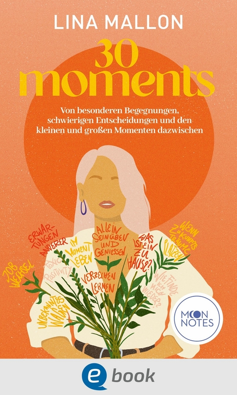 30 Moments. Von besonderen Begegnungen, schwierigen Entscheidungen und den kleinen und großen Momenten dazwischen -  Lina Mallon