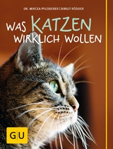 Was Katzen wirklich wollen - Birgit Rödder, Dr. Mircea Pfleiderer