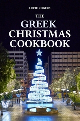The Greek Christmas Cookbook - Lucie Rogers