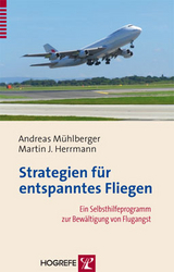 Strategien für entspanntes Fliegen - Andreas Mühlberger, Martin J. Herrmann