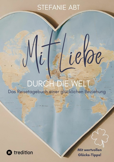 Mit Liebe durch die Welt -  Stefanie Abt