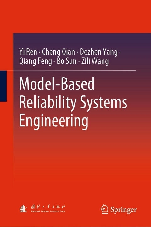 Model-Based Reliability Systems Engineering -  Qiang Feng,  Cheng Qian,  Yi Ren,  Bo Sun,  Zili Wang,  Dezhen Yang