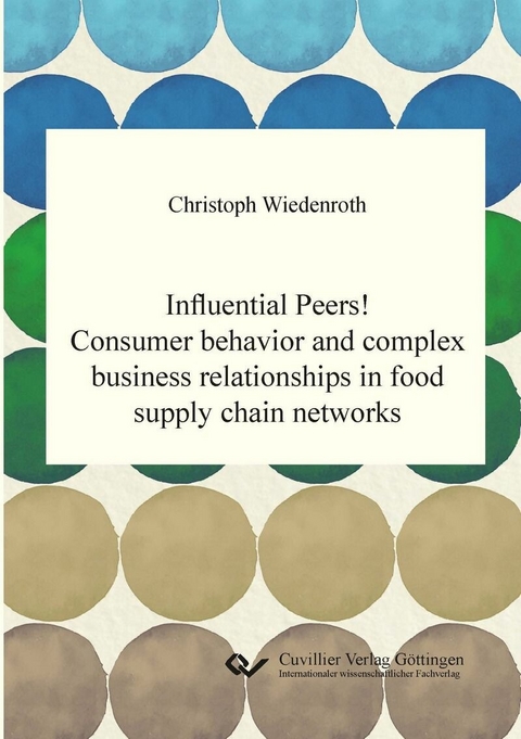 Influential Peers! Consumer behavior and complex business relationships in food supply chain networks -  Christoph Wiedenroth