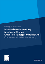 Mitarbeiterorientierung in ganzheitlichen Qualitätsmanagementansätzen - Philipp A. Konecny