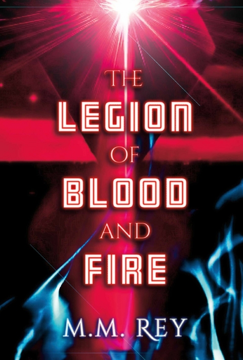 Legion of Blood and Fire -  M.M. Rey