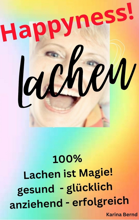 Happyness! Lachen - Karina Bernd