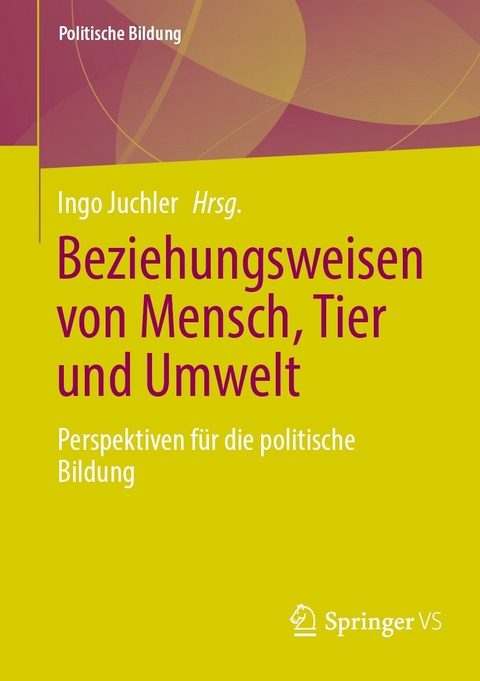 Beziehungsweisen von Mensch, Tier und Umwelt - 