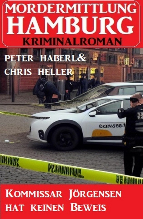Kommissar Jörgensen hat keinen Beweis: Mordermittlung Hamburg Kriminalroman -  Peter Haberl,  Chris Heller