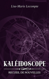 Kaléidoscope -  Lise-Marie Lecompte