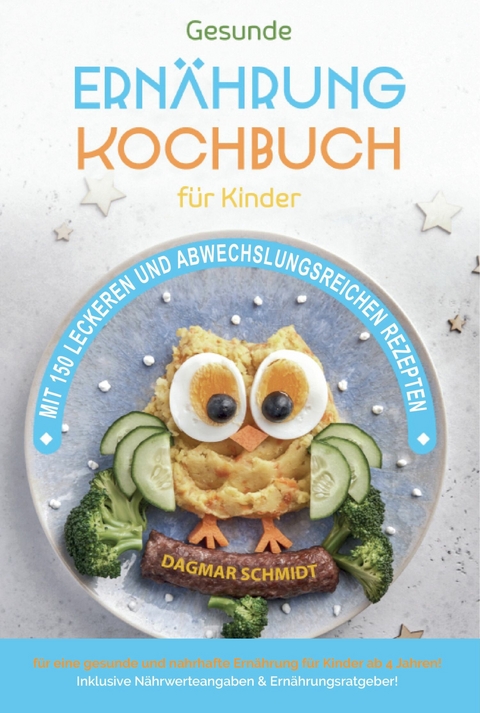 Kochbuch für Kinder! Gesundes Essen, das Kinder lieben werden. - Dagmar Schmidt