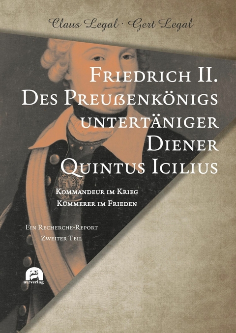 Friedrich II. - Des Preußenkönigs untertäniger Diener Quintus Icilius -  Claus Legal,  Gert Legal