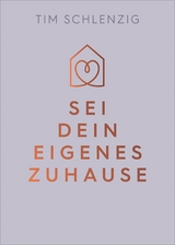 Sei dein eigenes Zuhause -  Tim Schlenzig