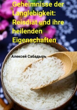 Geheimnisse der Langlebigkeit: Reisdiät und ihre heilenden Eigenschaften -  ??????? ????????