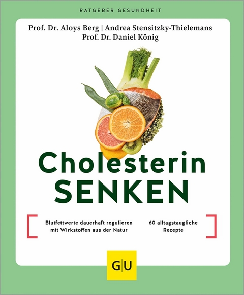 Cholesterin senken -  Prof. Dr. Aloys Berg,  Prof.Dr. Daniel König,  Andrea Stensitzky-Thielemans