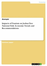 Impacts of Tourism on Joshua Tree National Park. Economic Trends and Recommendations -  Anonym