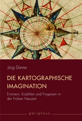 Die kartographische Imagination - Jörg Dünne