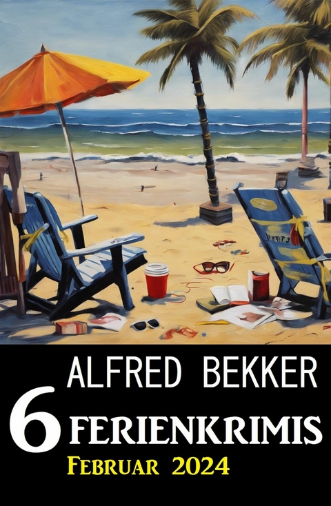 6 Ferienkrimis Februar 2024 -  Alfred Bekker