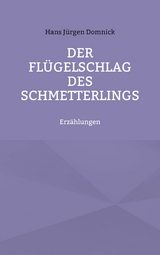 Der Flügelschlag des Schmetterlings - Hans Jürgen Domnick