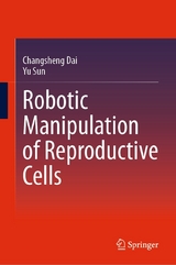 Robotic Manipulation of Reproductive Cells -  Changsheng Dai,  Yu Sun