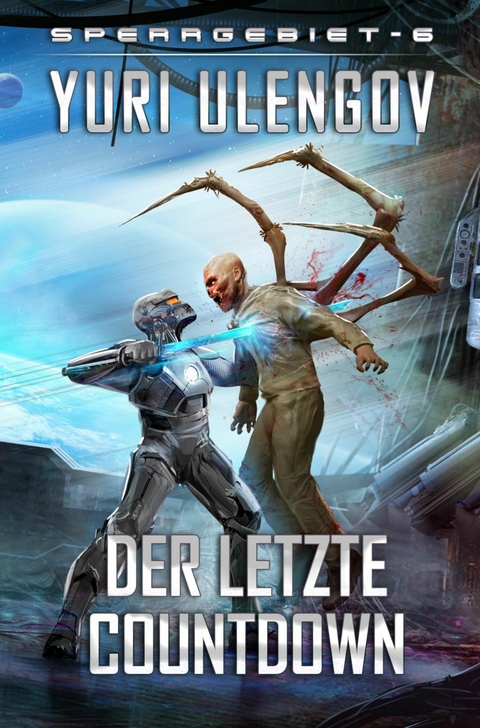 Der letzte Countdown (Sperrgebiet Buch 6): LitRPG-Serie -  Yuri Ulengov