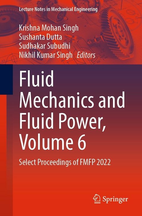 Fluid Mechanics and Fluid Power, Volume 6 - 