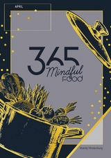 365 Mindful Food April -  Mandy Hindenburg