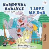 Nampenda Babangu I Love My Dad - Shelley Admont,  KidKiddos Books