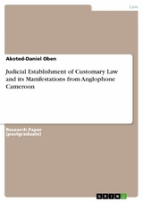 Judicial Establishment of Customary Law and its Manifestations from Anglophone Cameroon - Akoted-Daniel Oben