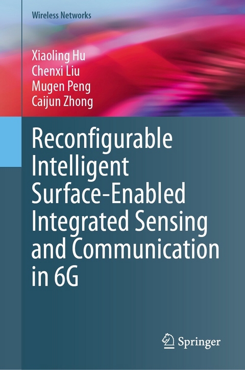 Reconfigurable Intelligent Surface-Enabled Integrated Sensing and Communication in 6G -  Xiaoling Hu,  Chenxi Liu,  Mugen Peng,  Caijun Zhong