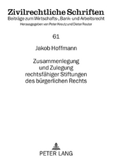 Zusammenlegung und Zulegung rechtsfähiger Stiftungen des bürgerlichen Rechts - Jakob Hoffmann-Grambow