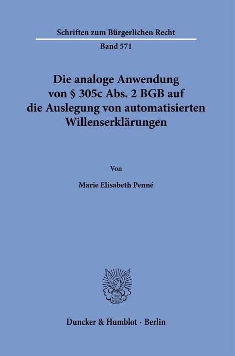 Die analoge Anwendung von § 305c Abs. 2 BGB auf die Auslegung von automatisierten Willenserklärungen. -  Marie Elisabeth Penné