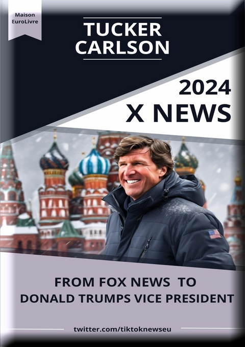 "Tucker Carlson: The Rise, The Right, and The Road Ahead" - Heinz Duthel