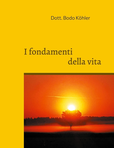 I fondamenti della vita - Bodo Köhler