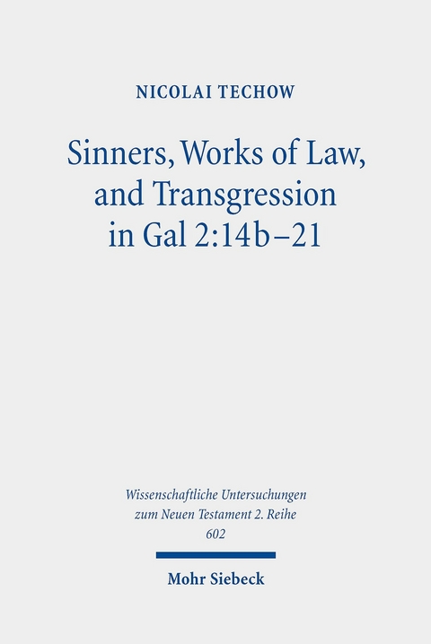 Sinners, Works of Law, and Transgression in Gal 2:14b-21 -  Nicolai Techow